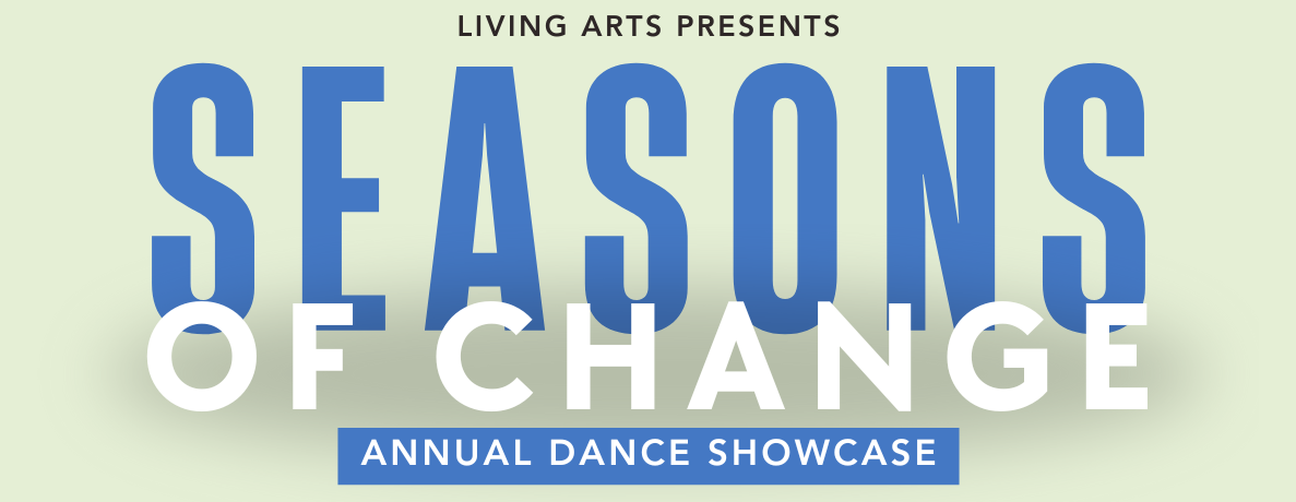 Seasons of Change | 2025 Living Arts Dance Showcase